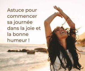 Mon Astuce Pour Commencer Sa Journ E Dans La Joie Et La Bonne Humeur